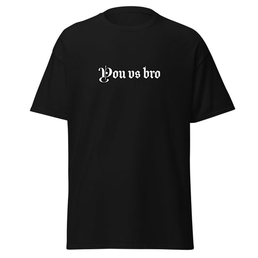 The "you vs bro" Black t-shirt